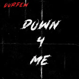 Down 4 Me by Qurfew