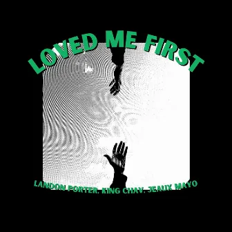 Loved Me First by Landon Porter