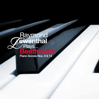 Raymond Lewenthal Plays... Beethoven: Piano Sonata Nos. 8 & 14 by Raymond Lewenthal