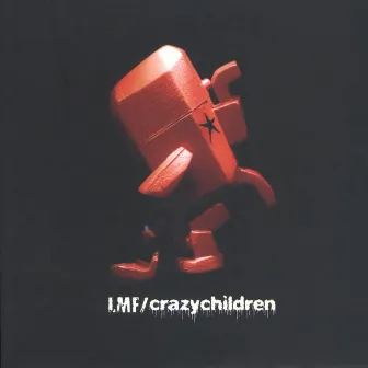 Crazy Children (2nd Version) by LMF