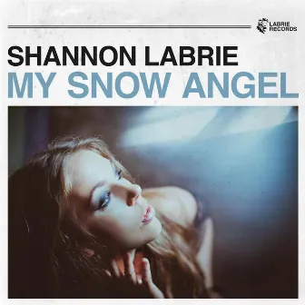 My Snow Angel by Shannon LaBrie