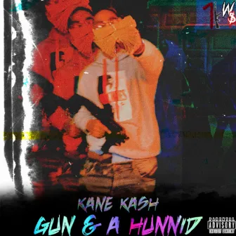 Gun & a Hunnid by Kane Kash