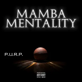 Mamba Mentality by P.U.R.P.