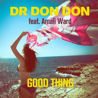 Good Thing (feat. Amali Ward) by Dr Don Don