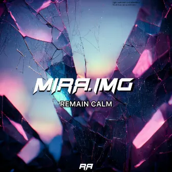 Remain Calm by MIRR.IMG