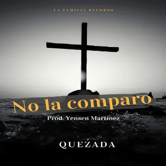 No La Comparo by Quezada