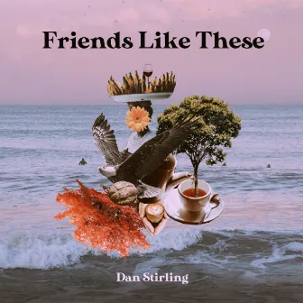 Friends Like These by Dan Stirling