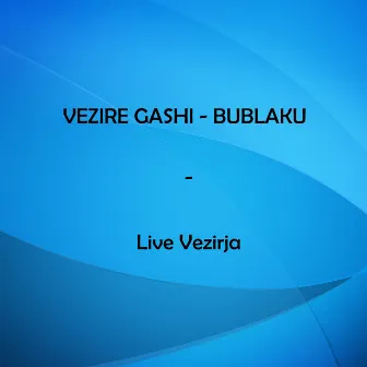 Live Vezirja by Vezire Gashi