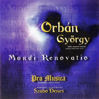 Orbán György: Mundi Renovatio by Pro Musica