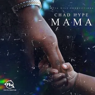 Mama by Chad Hype