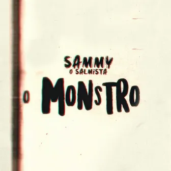 O Monstro by Sammy o Salmista