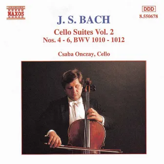 Bach, J.S.: Cello Suites Nos. 4-6, Bwv 1010-1012 by Csaba Onczay