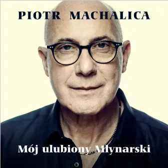 Mój Ulubiony Młynarski by Piotr Machalica