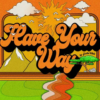 Have Your Way by Justin White