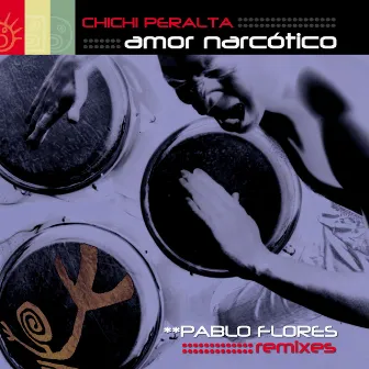 Amor Narcotico (Pablo Flores Remixes) by ChiChi Peralta