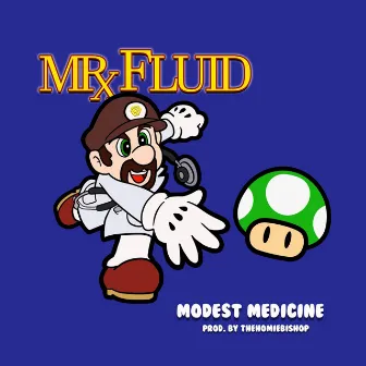 Modest Medicine by Mr. Fluid