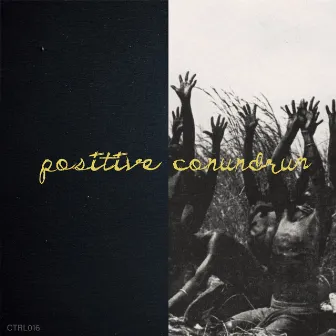 Positive Conundrum by Positive Conundrum