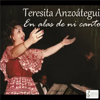 EN ALAS DE MI CANTO by TERESITA ANZOÁTEGUI