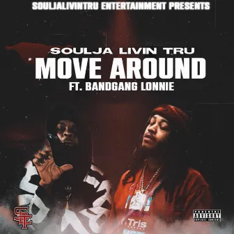 Move Around by Soulja Livin' Tru