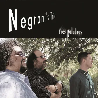 Tres Palabras by Negroni's Trio