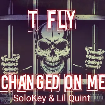 Changed on Me by T Fly