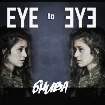 Eye to Eye by Shuba