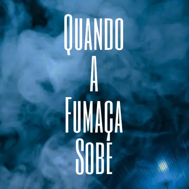 Quando a Fumaça Sobe