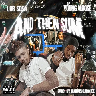 And Then Sum by Young Moose