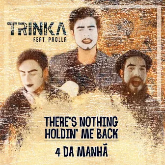 There's Nothing Holdin' Me Back / 4 da Manhã by Trinka