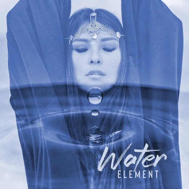 Water Element: Life, Purity and Transparency