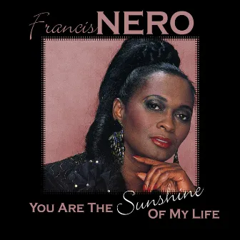 You Are The Sunshine Of My Life by Frances Nero