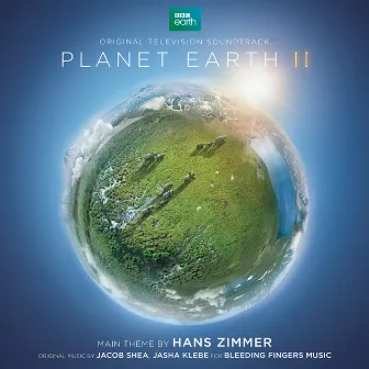 Planet Earth II (Original Television Soundtrack) by Jacob Shea