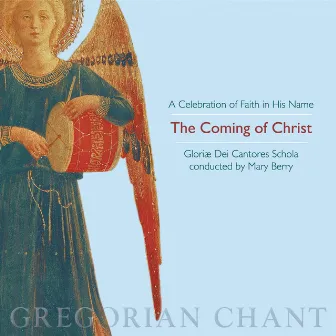 The Coming of Christ: A Celebration of Faith in His Name by Gloriae Dei Cantores