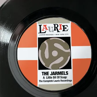 A Little Bit Of Soap: The Complete Laurie Recordings by The Jarmels