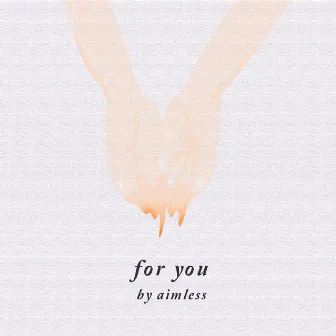 for you by aimless