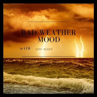 Bad Weather Mood by Epic Sleep