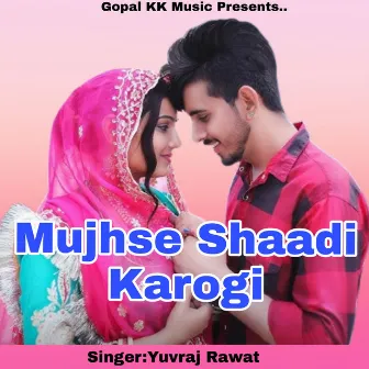 Mujhse Shaadi Karogi by Yuvraj Rawat