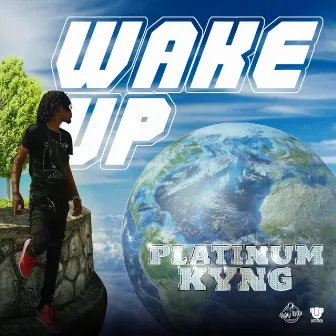 Wake Up by Platinum Kyng