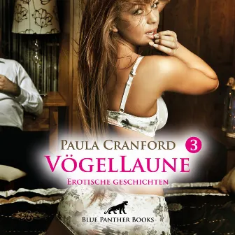 VögelLaune 3 / 16 geile erotische Geschichten / Erotik Audio Story / Erotisches Hörbuch (Sex, Leidenschaft, Erotik und Lust) by Maike Luise Fengler