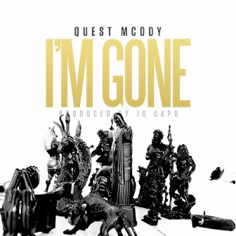 I'm Gone by Quest MCODY