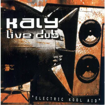 Electric Kool Aid by Kaly Live Dub