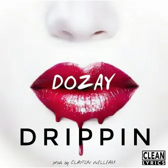 Drippin by Dozay