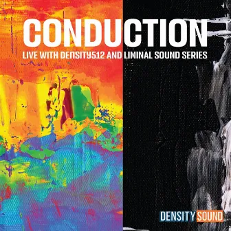 Conduction: LIVE with Density512 and Liminal Sound Series by Density512