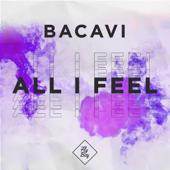 All I Feel by Bacavi