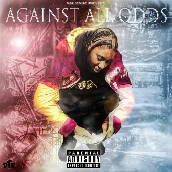 Against All Odds by Nae Bandz