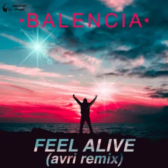 Feel Alive (Avri Remix) by Balencia