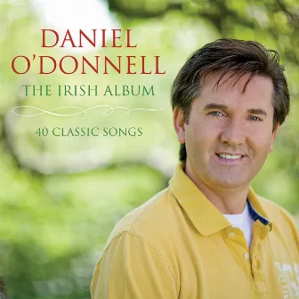 The Irish Album: 40 Classic Songs by Daniel O'Donnell