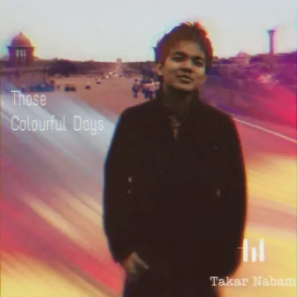 Those Colourful Days by Takar Nabam