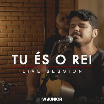 Tu És o Rei - Live Session by W Junior