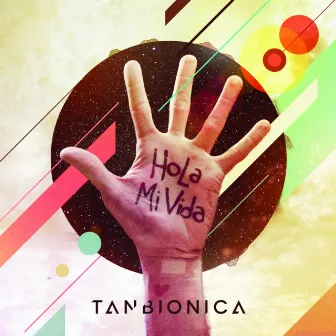 Hola Mi Vida by Tan Bionica